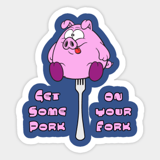 Get Some Pork On Your Fork! Sticker